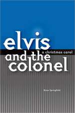 Elvis and the Colonel: A Christmas Carol