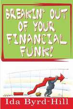 Breakin' Out of Your Financial Funk!