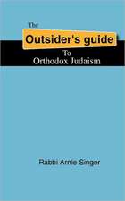 The Outsider's Guide to Orthodox Judaism: Being Present in the New Age