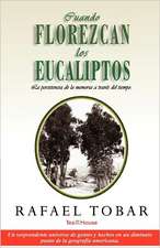 Cuando Florezcan Los Eucaliptos: La Persistencia de La Memoria a Traves del Tiempo