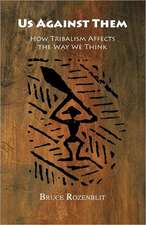 Us Against Them: How Tribalism Affects the Way We Think