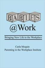 Babies at Work: Bringing New Life to the Workplace