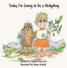 Today I'm Going to Be a Hedgehog