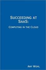 Succeeding at Saas: Computing in the Cloud