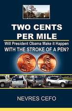 Two Cents Per Mile: Will President Obama Make It Happen with the Stroke of a Pen?