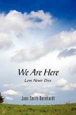 We Are Here: Love Never Dies