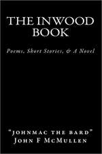 The Inwood Book: Poems, Short Stories, & a Novel