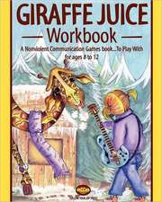 Giraffe Juice - Workbook: A Non Violent Communication Workbook