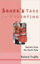 Santa's Take on Parenting: Secrets from the North Pole