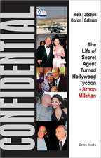 Confidential: The Life of Secret Agent Turned Hollywood Tycoon -- Arnon Milchan