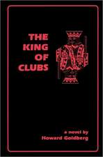 The King of Clubs: Everything You Need to Know to Turn Your Love for Food Into a Successful Business Without Necessarily Quitting You