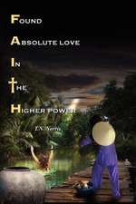 Faith: Found Absolute Love in the Higher Power