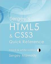 Sergey's Html5 & Css3 Quick Reference: Black & White Edition