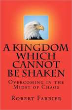 A Kingdom Which Cannot Be Shaken: Overcoming in the Midst of Chaos