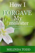 How I Forgave My Molester: Manage Your Disease