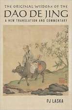 The Original Wisdom of the DAO de Jing: A New Translation and Commentary