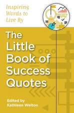 The Little Book of Success Quotes: Inspiring Words to Live by