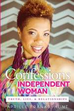 Confessions of an Independent Woman: Truth, Lies & Relationships