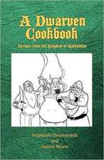 A Dwarven Cookbook: Recipes from the Kingdom of Kathaldum