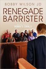 Renegade Barrister: Bobby's Trials Chronicles Book Two