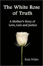 The White Rose of Truth, a Mother's Story of Love, Loss and Justice: Value Creation and Capture in the Digital Economy