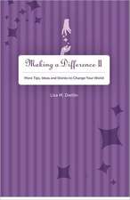 Making a Difference II: More Tips, Ideas and Stories to Change Your World