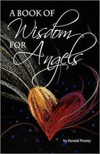 A Book of Wisdom for Angels: The Wild Adventures of Devon and Friends