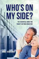 Who's on My Side?: The Essential Guide for Today's Retired Investor