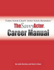 The Savvy Actor Career Manual