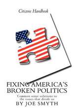 Fixing America's Broken Politics