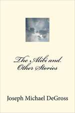 The Alibi and Other Stories: A Comedy in Two Acts - Plus a Funeral