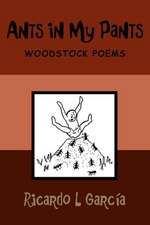 Ants in My Pants: Woodstock Poems