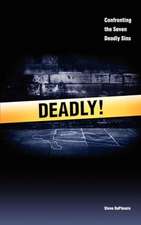 Deadly: Confronting the Ancient List of Seven Deadly Sins