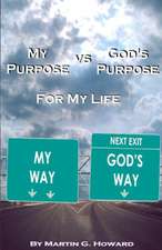 My Purpose vs. God's Purpose: For My Life