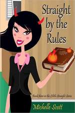 Straight by the Rules: Book Three in the Lilith Straight Series