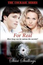 For Real: Book 3, the Courage Series