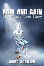 Pain and Gain-The Untold True Story