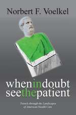 When in Doubt See the Patient