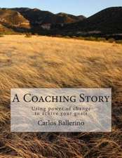 A Coaching Story: Using Power of Change to Achive Your Goals