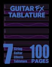 Guitar Fx Tablature 7-String Guitar Effects Tablature 100 Pages