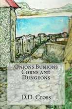 Onions Bunions Corns and Dungeons