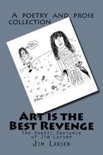 Art Is the Best Revenge: The Poetic Deviance of Jim Larsen