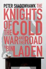 The Knights of the Cold War and the Road to Bin Laden