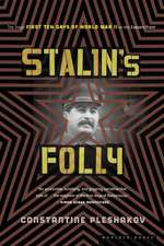 Stalin's Folly: The Tragic First Ten Days of WWII on the Eastern Front