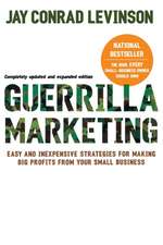 Guerrilla Marketing, 4th Edition: Easy and Inexpensive Strategies for Making Big Profits from Your SmallBusiness