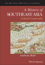 A History of Southeast Asia – Critical Crossroads