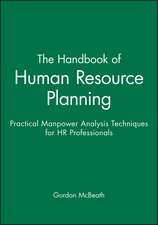 The Handbook of Human Resource Planning – Practical Manpower Analysis Techniques for HR Professionals