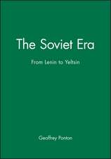 The Soviet Era – Soviet Politics from Lenin to Yeltsin