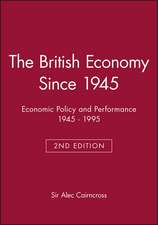 British Economy Since 1945:Economic Policy and Performance 1945–1995 Second Edition