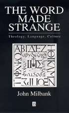 The Word Made Strange: Theology, Language, Culture